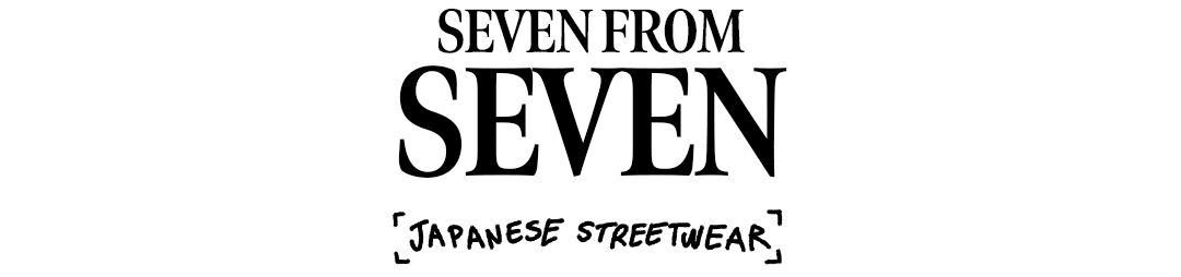 Seven from SEVEN - Japanese Streetwear - Proper Magazine